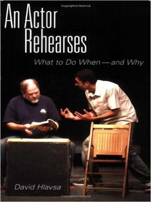 cover image of An Actor Rehearses: What to Do When and Why